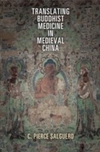 Abbildung von: Translating Buddhist Medicine in Medieval China - University of Pennsylvania Press