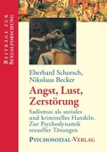 Cover: Angst, Lust, Zerstorung - Beitr&auml;ge zur Sexualforschung
