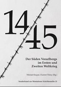 Cover: 14-45. Der S&uuml;den Vorarlbergs im Zeitalter der Extreme 1914-1945 - Montafoner Museen Heimatschutzverein Montafon