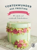 Cover: Tortenwunder aus Frosting - cake & bake Verlagsgesellschaft