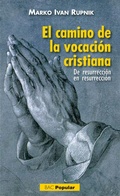 Cover: El camino de la vocaci&oacute;n cristiana : de resurrecci&oacute;n en resurrecci&oacute;n - Biblioteca Autores Cristianos