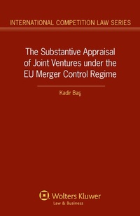 Abbildung von: The Substantive Appraisal of Joint Ventures under the EU Merger Control Regime - Kluwer Law International
