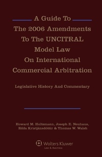 Abbildung von: A Guide To The 2006 Amendments To The UNCITRAL Model Law On International Commercial Arbitration: Legislative History and Commentary - Kluwer Law International