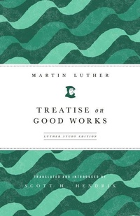 Enlarge image Cover: Treatise on Good Works - Augsburg Fortress