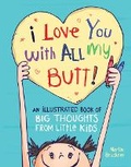 Cover: I Love You with All My Butt! - Workman Publishing