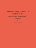 Cover: Ramification Theoretic Methods in Algebraic Geometry - Princeton University Press