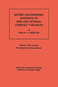 Enlarge image Cover: Entire Holomorphic Mappings in One and Several Complex Variables - Princeton University Press