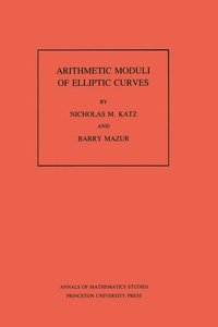 Enlarge image Cover: Arithmetic Moduli of Elliptic Curves - Princeton University Press