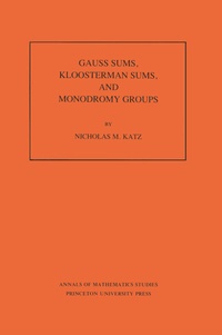 Abbildung von: Gauss Sums, Kloosterman Sums, and Monodromy Groups. (AM-116), Volume 116 - Princeton University Press