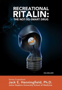 Enlarge image Cover: Recreational Ritalin: The Not-So-Smart Drug - Simon + Schuster Inc.