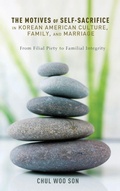Cover: The Motives of Self-Sacrifice in Korean American Culture, Family, and Marriage - Wipf & Stock Publishers