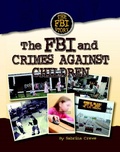 Cover: The FBI and Crimes Against Children - Mason Crest Publishers