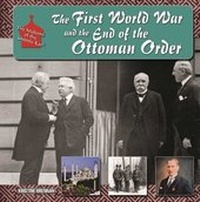 Abbildung von: The First World War and the End of the Ottoman Order - Mason Crest Publishers
