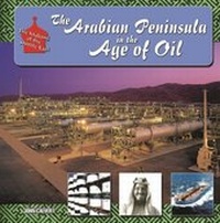 Abbildung von: The Arabian Peninsula in Age of Oil - Mason Crest Publishers