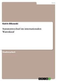 Abbildung von: Statutenwechsel im internationalen Warenkauf - Grin Verlag