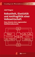 Cover: Robustheit, Elastizit&auml;t und Antifragilit&auml;t einer Volkswirtschaft - Metropolis