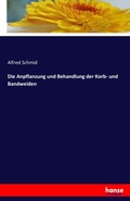 Cover: Die Anpflanzung und Behandlung der Korb- und Bandweiden - Hansebooks