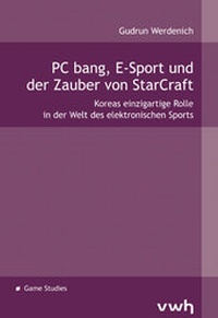 Abbildung von: PC bang, E-Sport und der Zauber von StarCraft - Hülsbusch, W