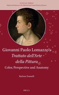 Cover: Giovanni Paolo Lomazzo's Trattato dell'Arte della Pittura: Color, Perspective and Anatomy - Brill