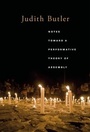 Cover: Notes Toward a Performative Theory of Assembly - Harvard University Press