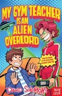 Cover: My Gym Teacher Is an Alien Overlord - Nosy Crow Ltd