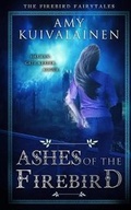Cover: Ashes of the Firebird - Amy Kuivalainen