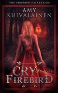 Cover: Cry of the Firebird - Amy Kuivalainen