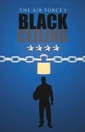 Cover: The Air Force's Black Ceiling - Bookbaby