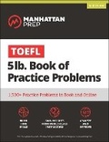 Cover: TOEFL 5lb Book of Practice Problems - Manhattan Prep Publishing