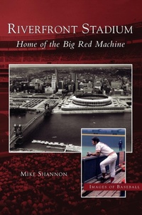 Enlarge image Cover: Riverfront Stadium - Arcadia Publishing Library Editions