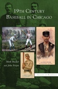Cover: 19th Century Baseball in Chicago - Arcadia Publishing Library Editions