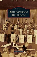Cover: Willowbrook Ballroom - Arcadia Publishing Library Editions