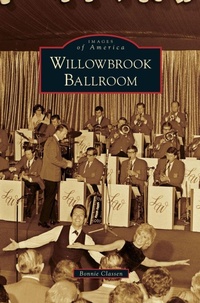 Enlarge image Cover: Willowbrook Ballroom - Arcadia Publishing Library Editions