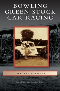 Abbildung von: Bowling Green Stock Car Racing - Arcadia Publishing Library Editions