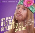 Cover: How to be Ultra Spiritual - Sounds True Inc