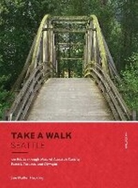Enlarge image Cover: Take a Walk: Seattle, 4th Edition - Sasquatch Books