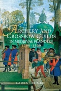 Cover: Archery and Crossbow Guilds in Medieval Flanders, 1300-1500 - De Gruyter