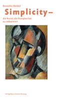 Cover: Simplicity - Die Kunst, die Komplexit&auml;t zu reduzieren - NZZ Libro ein Imprint der Schwabe Verlagsgruppe AG