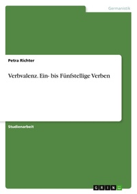 Enlarge image Cover: Verbvalenz. Ein- bis Fuenfstellige Verben - GRIN Verlag