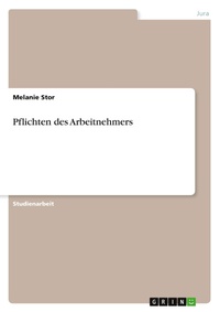 Abbildung von: Pflichten des Arbeitnehmers - Grin Verlag