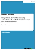 Cover: Filmpiraterie. In welche Richtung entwickelt sich das Verhalten der Nutzer und der Filmindustrie? - GRIN Verlag