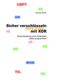 Cover: Sicher verschl&uuml;sseln mit XOR - Books on Demand