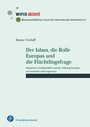 Cover: Der Islam, die Rolle Europas und die Flüchtlingsfrage - Verlag Barbara Budrich