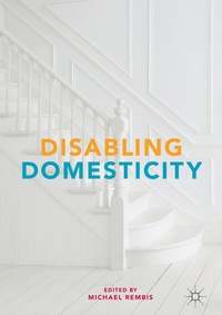 Enlarge image Cover: Disabling Domesticity - Palgrave MacMillan