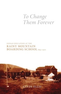 Enlarge image Cover: To Change Them Forever - University of Oklahoma Press