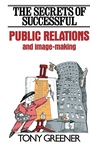 Cover: The Secrets of Successful Public Relations and Image-Making - Butterworth-Heinemann