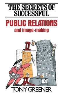Enlarge image Cover: The Secrets of Successful Public Relations and Image-Making - Butterworth-Heinemann
