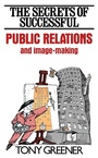 Cover: The Secrets of Successful Public Relations and Image-Making - Butterworth-Heinemann