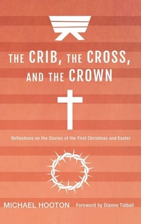 Enlarge image Cover: The Crib, the Cross, and the Crown - Wipf & Stock Publishers