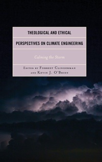 Enlarge image Cover: Theological and Ethical Perspectives on Climate Engineering - Lexington Books
